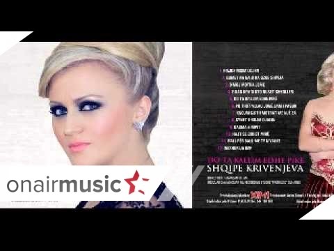 Shqipe Krivenjeva - Lumet na na u ka gzue shpija 