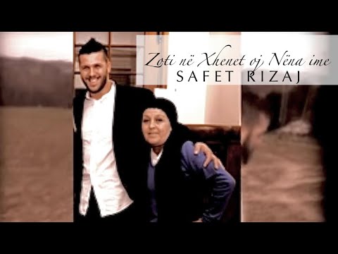 Safet Rizaj - Zoti ne Xhenet Oj Nane Ime 2o
