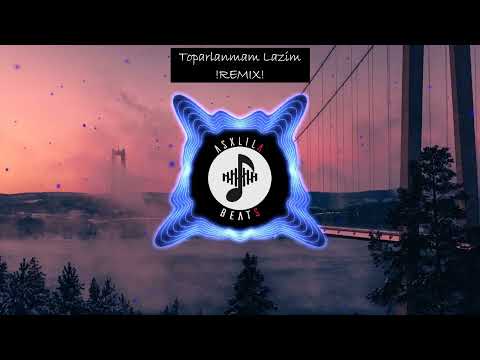 AsxLiLabeats - Toparlanmam Lazim BALKAN REMIX