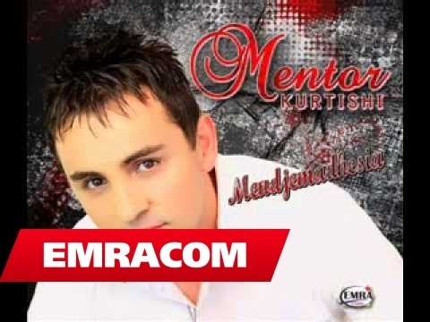  Mentor Kurtishi - Mendjemadhsia 