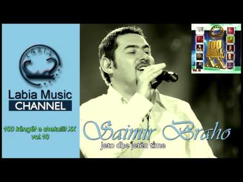 Sajmir Braho - Jeto dhe jeten time
