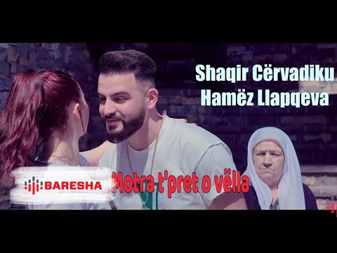 Shaqir Cervadiku x Hamez Llapqeva - Motra tpret o vlla
