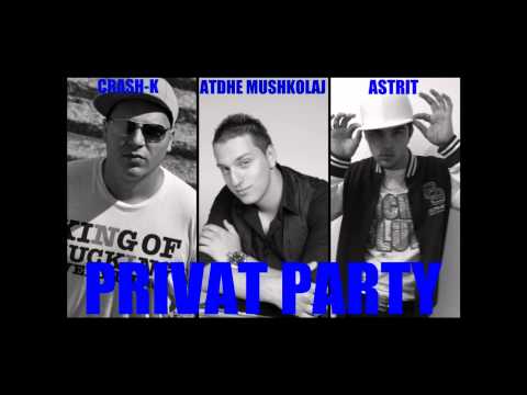 Astrit ft Crash K dhe Atdhe Mushkolaj - Privat Par