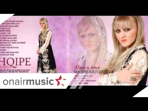 Shqipe Krivenjeva - Oj nana jon e bomja mir 2o