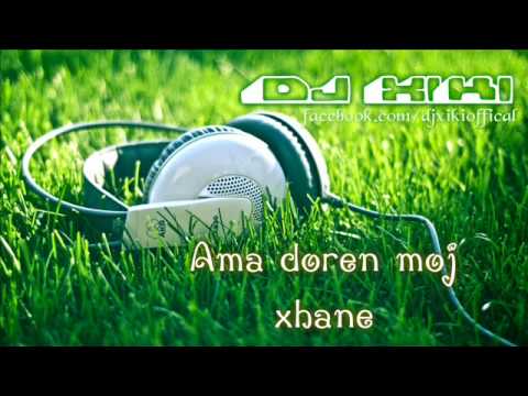 Dj Xiki - Ama Doren Moj Xhane 