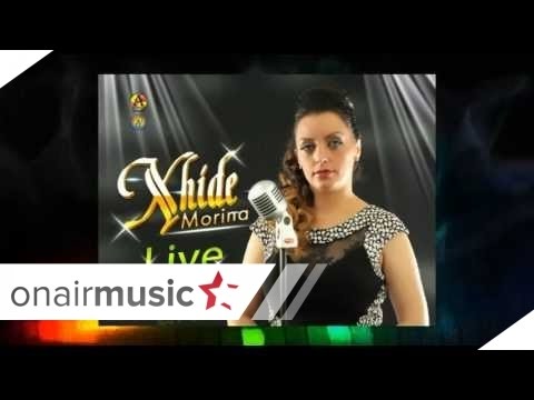 Xhide Morina - Moj e mire e bukur shume 