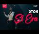 2TON - Si Era