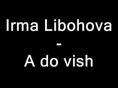 Irma Libohova-A do vish