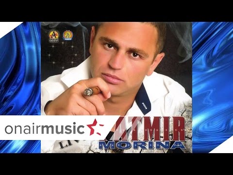 Fatmir Morina - Kur te+î%88 mbushet mendja ty