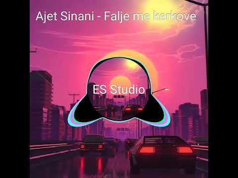 Ajet Sinani - Falje me kerkove